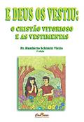 Ler E Deus os Vestiu: O Cristão Vitorioso e as Vestimentas, do autor Humberto Schimitt Vieira