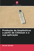 Ler Produção de bioplásticos a partir de Chitosan e a sua aplicação, do autor Revati Shinde Ler Produção de bioplásticos a partir de Chitosan e a sua aplicação, do autor Revati Shinde
