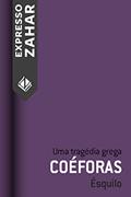 Ler Coéforas: Uma tragédia grega, do autor Ésquilo