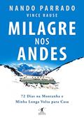 Ler Milagre nos Andes: 72 dias na montanha e minha longa volta para casa, do autor Nando Parrado; Vince Rause Ler Milagre nos Andes: 72 dias na montanha e minha longa volta para casa, do autor Nando Parrado; Vince Rause