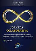 Ler Jornada Colaborativa: Construindo Times de Alta Performance com a Liderança Colaborativa, a Inteligência Coletiva e a Cultura de Experimentação, do autor Antonio Muniz Ler Jornada Colaborativa: Construindo Times de Alta Performance com a Liderança Colaborativa, a Inteligência Coletiva e a Cultura de Experimentação, do autor Antonio Muniz
