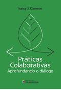 Ler Práticas Colaborativas Aprofundando o Diálogo: Aprofundando o Diálogo, do autor Nancy J. Cameron Ler Práticas Colaborativas Aprofundando o Diálogo: Aprofundando o Diálogo, do autor Nancy J. Cameron