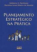Ler Planejamento Estratégico Na Prática, do autor Martinho Isnard R. de Almeida; Adalberto A. Fischmann