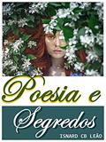 Ler Poesia & Segredos, do autor Isnard C B Leão Ler Poesia & Segredos, do autor Isnard C B Leão