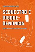 Ler Sequestro e Disque-Denúncia: políticas públicas com a participação da sociedade, do autor Roberto Zapotoczny Costa Ler Sequestro e Disque-Denúncia: políticas públicas com a participação da sociedade, do autor Roberto Zapotoczny Costa