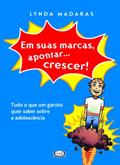 Ler Em suas marcas. Apontar...crescer!, do autor Lynda Madaras