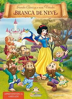 Grandes Clássicos e Suas Virtudes - Branca de Neve, do autor Cristina Klein
