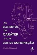 Ler Os Elementos Do Caráter E Suas Leis De Combinação, do autor Paulin Malapert Ler Os Elementos Do Caráter E Suas Leis De Combinação, do autor Paulin Malapert