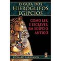 Ler Guia dos hieróglifos egípcios, O: Como ler e escrever em egípcio antigo, do autor Richard Parkinson