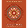 Ler Letras e Memória: Uma Breve História da Escrita, do autor Adovaldo Fernandes Sampaio Ler Letras e Memória: Uma Breve História da Escrita, do autor Adovaldo Fernandes Sampaio