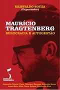 Ler Maurício Tragtenberg: Burocracia e Autogestão (Pensadores Radicais), do autor Lucas Maia; Edmilson Marques; Nildo Viana; Rubens Vinicius da Silva