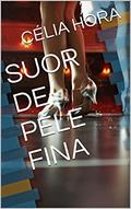 Ler SUOR DE PELE FINA, do autor CÉLIA HORA
