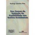 Ler Das Causas de Extinção da Punibilidade nos Delitos Econômicos, do autor Rodrigo Sanchez Rios Ler Das Causas de Extinção da Punibilidade nos Delitos Econômicos, do autor Rodrigo Sanchez Rios