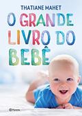 Ler O grande livro do bebê, do autor Thatiane Mahet Ler O grande livro do bebê, do autor Thatiane Mahet