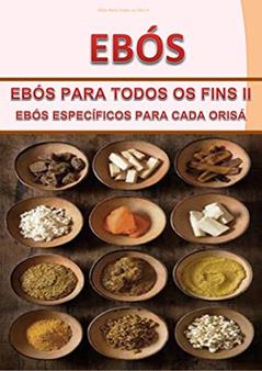 Ebós Para Todos os Fins II: Ebós Específicos Para Cada Orisá (EVÓS PARA TODOS OS FINS Livro 2), do autor DAVID T'IYEMONJÁ