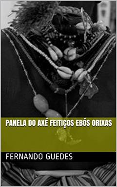 Panela do axé Feitiços ebós Orixas, do autor Fernando Guedes