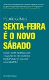 Ler Sexta-Feira é o Novo Sábado - Como uma semana de trabalho de quatro dias poderá salvar a economia, do autor Pedro Gomes