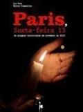 Ler Paris, Sexta-feira 13. Os Ataques Terroristas em Novembro de 2015, do autor Liz Fere e Marcos Clementino