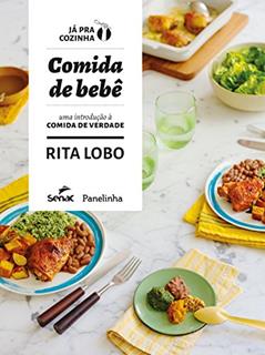 Comida de bebê: uma introdução a comida de verdade, do autor Rita Lobo
