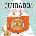 Ler CUIDADO! Carlinhos Coelho e o misterioso devorador de livros, do autor Emily MacKenzie Ler CUIDADO! Carlinhos Coelho e o misterioso devorador de livros, do autor Emily MacKenzie