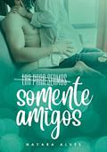 Ler Era para sermos Somente Amigos : Spin off de História de um Sonho, do autor Nayara Alves