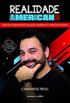 Realidade americana: Guia de sobrevivência de quem desbravou a terra do Tio Sam, do autor Carlinhos Troll