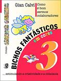 Ler Como é bom sermos colaboradores - bichos fantásticos, volume 3, do autor Gian Calvi Ler Como é bom sermos colaboradores - bichos fantásticos, volume 3, do autor Gian Calvi