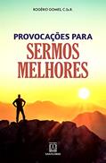 Ler Provocações para sermos melhores: A vida que provoca a fé e a fé que ilumina a vida, do autor Rogério Gomes