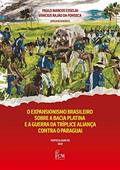 Ler O Expansionismo Brasileiro Sobre A Bacia Platina E A Guerra Da Tríplice Aliança Contra O Paraguai, do autor Paulo Marcos Esselin / Vinicius Rajão Da Fonseca (organizadores)