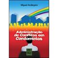 Ler Administração de Conflitos em Condomínios, do autor Miguel Arcangelo