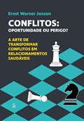 Ler Conflitos: Oportunidade ou Perigo?: A Arte de Transformar Conflitos em Relacionamentos Saudáveis, do autor Ernst Werner Janzen