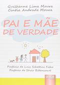 Ler Pai e Mãe de Verdade - Prefácio de Luiz Schettini Filho - Posfácio de Sávio Bittencourt, do autor Guilherme Lima Moura; Cintia Andrade Moura