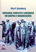 Ler Ideologia, Conflito e Liderança em Grupos e Organizações, do autor Otto F. Kernberg