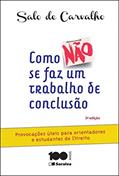 Ler Como não se faz um trabalho de conclusão de curso - 3ª edição de 2015: Provocações úteis para orientandores e estudantes de direito, do autor Salo de Carvalho Ler Como não se faz um trabalho de conclusão de curso - 3ª edição de 2015: Provocações úteis para orientandores e estudantes de direito, do autor Salo de Carvalho