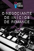Ler O Negociante de Inícios de Romance, do autor Matéi Visniec Ler O Negociante de Inícios de Romance, do autor Matéi Visniec