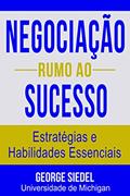 Ler Negociação Rumo ao Sucesso: Estratégias e Habilidades Essenciais, do autor George J. Siedel