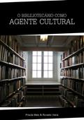 Ler O bibliotecário como agente cultural, do autor Priscilla Melo; Ronaldo Vieira Ler O bibliotecário como agente cultural, do autor Priscilla Melo; Ronaldo Vieira