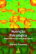 Ler Nutrição psicológica: desenvolvimento emocional infantil, do autor Adelma do Socorro Pimentel Ler Nutrição psicológica: desenvolvimento emocional infantil, do autor Adelma do Socorro Pimentel