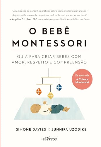 Ler O Bebê Montessori: Guia para criar bebês com amor, respeito e compreensão, do autor Simone Davies; Junnifa Uzodike Ler O Bebê Montessori: Guia para criar bebês com amor, respeito e compreensão, do autor Simone Davies; Junnifa Uzodike