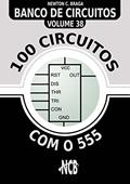 Ler 100 Circuitos com o 555 (Banco de Circuitos Livro 38), do autor Newton C. Braga Ler 100 Circuitos com o 555 (Banco de Circuitos Livro 38), do autor Newton C. Braga