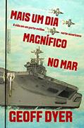 Ler Mais um dia magnífico no mar: A Vida Em Um Porta-aviões Norte-americano, do autor Geoff Dyer Ler Mais um dia magnífico no mar: A Vida Em Um Porta-aviões Norte-americano, do autor Geoff Dyer