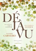 Ler Déjà vu: Um convite para o despertar, do autor Sanddra Carneiro; Espírito Lucius