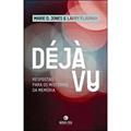 Ler Déjà Vu: Respostas para os mistérios da memória: Respostas para os mistérios da memória, do autor Larry Flaxman; Marie D. Jones