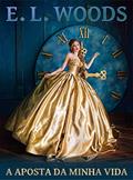 Ler A Aposta da Minha Vida, do autor E. L. Woods Ler A Aposta da Minha Vida, do autor E. L. Woods
