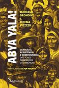 Ler Abya Yala!: Genocício, resistência e sobrevivência dos povos originários do atual continente americano, do autor Moema Viezzer; Marcelo Grondin Ler Abya Yala!: Genocício, resistência e sobrevivência dos povos originários do atual continente americano, do autor Moema Viezzer; Marcelo Grondin