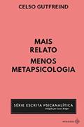 Ler Mais relato, menos metapsicologia, do autor Celso Gutfreind