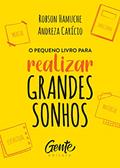 Ler O pequeno livro para realizar grandes sonhos, do autor ROBSON HAMUCHE; ANDREZA CARÍCIO Ler O pequeno livro para realizar grandes sonhos, do autor ROBSON HAMUCHE; ANDREZA CARÍCIO
