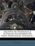 Ler Archivo de Pharmacia E Sciencias Accessorias Da India Portugueza, Volume 6..., do autor Anonymous