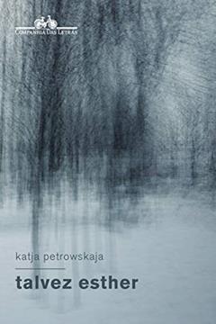 Talvez Esther, do autor Katja Petrowskaja