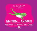 Ler Um Som...Animal! - Animais do Nosso Entorno, do autor Lô Carvalho Ler Um Som...Animal! - Animais do Nosso Entorno, do autor Lô Carvalho